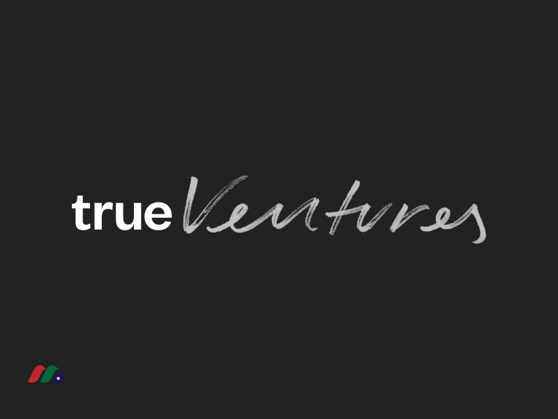 投资于早期技术初创公司的风险投资公司：True Ventures